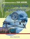 Enriching the Experience: An Interpretive Approach to Tour Guiding Enriching the Experience: An Interpretive Approach to Tour Guiding