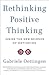 Rethinking Positive Thinking: Inside the New Science of Motivation