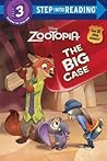 The Big Case (Disney Zootopia) (Step into Reading) by Bill Scollon The Big Case (Disney Zootopia) (Step into Reading) by Bill Scollon