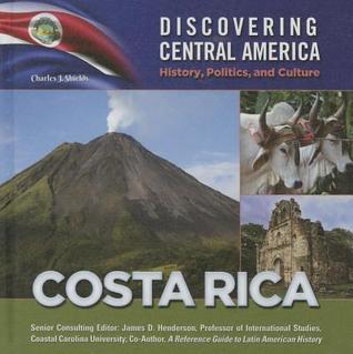 Costa Rica (Discovering Central America: History, Politics, and Culture)