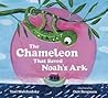 The Chameleon That Saved Noah's Ark by Yael Molchadsky The Chameleon That Saved Noah's Ark by Yael Molchadsky