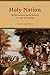 Holy Nation: The Transatlantic Quaker Ministry in an Age of Revolution (American Beginnings, 1500-1900)