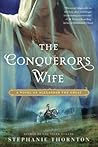 The Conqueror's Wife by Stephanie Marie Thornton