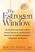 The Estrogen Window by Mache Seibel