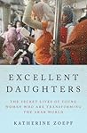 Excellent Daughters: The Secret Lives of Young Women Who Are Transforming the Arab World