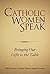 Catholic Women Speak: Bringing Our Gifts to the Table