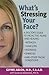 What's Stressing Your Face: A Doctor's Guide to Proactive Aging and Healing: Rosacea, Hair Loss, Psoriasis, Shingles and Other Facial Conditions