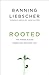 Rooted: The Hidden Places W...