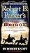 Robert B. Parker's The Bridge (A Cole and Hitch Novel)