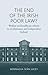 The end of the Irish Poor Law?: Welfare and healthcare reform in revolutionary and independent Ireland