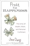 Profit from Happiness: The Unity of Wealth, Work, and Personal Fulfillment