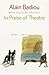 In Praise of Theatre