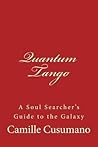 Quantum Tango, A Soul Searcher's Guide to the Galaxy