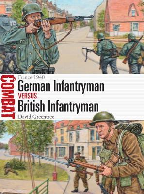 German Infantryman vs British Infantryman: France 1940 (Combat, 14)