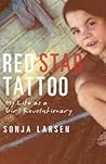 Red Star Tattoo: My Life as a Girl Revolutionary