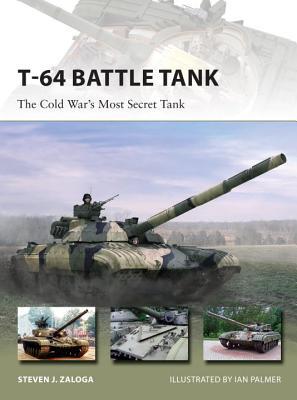T-64 Battle Tank: The Cold War’s Most Secret Tank (Osprey New Vanguard #223)