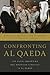 Confronting al Qaeda: The S...