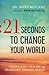 21 Seconds to Change Your World: Finding God's Healing and Abundance Through Prayer