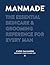 MANMADE: The Essential Skincare & Grooming Reference for Every Man