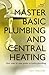 Master Basic Plumbing And Central Heating by Roy Treloar
