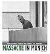 Massacre in Munich: How Terrorists Changed the Oylmpics and the World