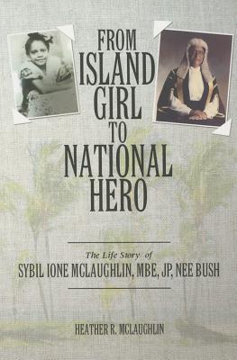 From Island Girl To National Hero: The Life Story Of Sybil Ione Mclaughlin