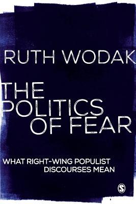 The Politics of Fear: What Right-Wing Populist Discourses Mean (Paperback)