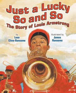 Just a Lucky So and So: The Story of Louis Armstrong (Hardcover)