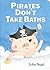 Pirates Don't Take Baths by John Segal