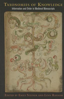 Taxonomies of Knowledge: Information and Order in Medieval Manuscripts (The Lawrence J. Schoenberg Studies in Manuscript Culture)