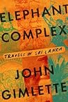 Elephant Complex: Travels in Sri Lanka