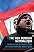 The New Russian Nationalism...