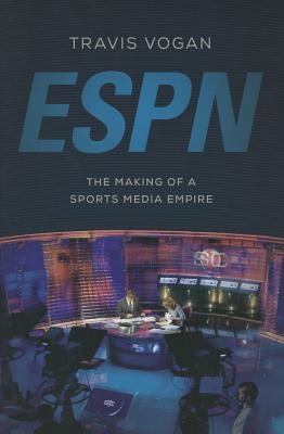 ESPN: The Making of a Sports Media Empire