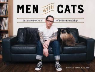 Men With Cats: Intimate Portraits of Feline Friendship (Hardcover)