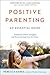 Positive Parenting: An Esse...
