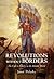 Revolutions without Borders: The Call to Liberty in the Atlantic World