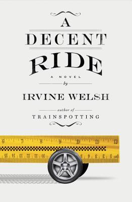 A Decent Ride Terry Lawson 3 By Irvine Welsh