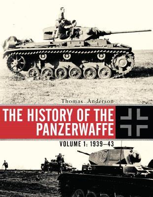 The History of the Panzerwaffe: Volume 1: 1939–42