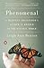 Phenomenal: A Hesitant Adventurer's Search for Wonder in the Natural World