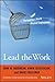 Lead the Work: Navigating a World Beyond Employment