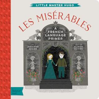 Les Miserables: A BabyLit® French Language Primer (BabyLit Classics)