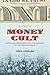 The Money Cult: Capitalism, Christianity, and the Unmaking of the American Dream