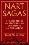 Nart Sagas: Ancient Myths and Legends of the Circassians and Abkhazians