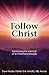 Follow Christ: Developing the Lifestyle of an Intentional Disciple