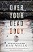 Over Your Dead Body by Dan Wells