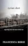 Syrian Dust by Francesca Borri