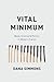 Vital Minimum by Dana Simmons