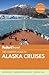 Fodor's The Complete Guide to Alaska Cruises (Full-color Travel Guide)