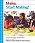 Start Making!: A Guide to E...