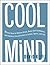 Cool Mind: 11 Easy Ways to ...